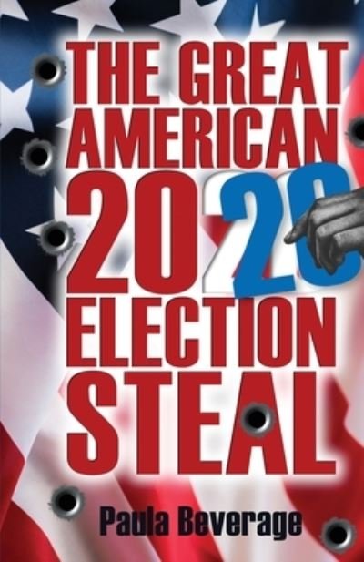 Cover for Paula Beverage · Great American 2020 Election Steal (Book) (2022)