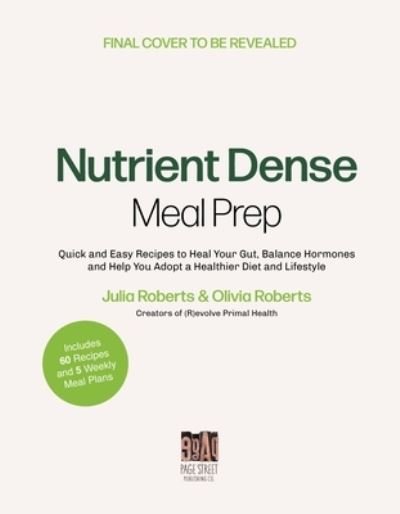 Cover for Olivia Robertson-Moe · Nutrient-Dense Meal Prep: Quick and Easy Recipes to Heal Your Gut, Balance Your Hormones and Help You Adopt a Healthier Diet and Lifestyle (Paperback Book) (2024)