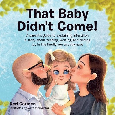 Cover for Keri Carmen · That Baby Didn't Come! : A Parent's Guide to Explaining Infertility (Book) (2025)