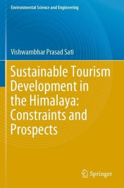 Cover for Vishwambhar Prasad Sati · Sustainable Tourism Development in the Himalaya: Constraints and Prospects - Environmental Science and Engineering (Paperback Book) [2020 edition] (2021)