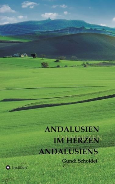 Cover for Gundi Scholdei · Andalusien Im Herzen Andalusiens (Hardcover Book) (2021)