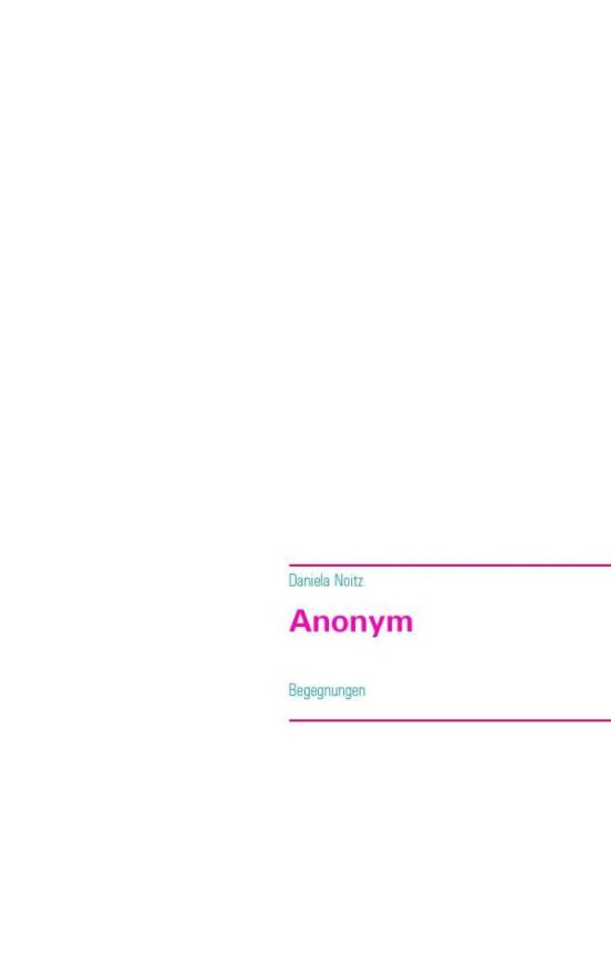 Anonym - Daniela Noitz - 图书 - Books On Demand - 9783738608564 - 2014年11月11日