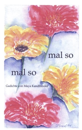 Cover for Maya Kandlbinder · Mal so - mal so: Gedichte von Maya Kandlbinder (Paperback Book) [German edition] (2004)
