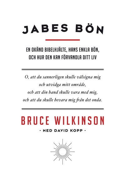 Cover for Bruce Wilkinson · Jabes bön : en okänd bibelhjälte, hans enkla bön, och hur den kan förvandla ditt liv (Hardcover Book) (2012)