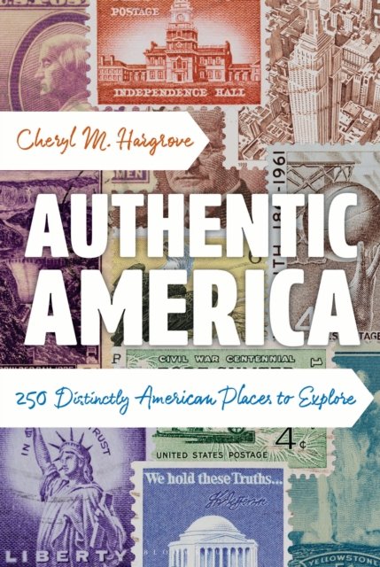 Cover for Hargrove, Cheryl M. (National Trust for Historic Preservation) · Authentic America: 250 Distinctly American Places to Explore (Hardcover Book) (2026)