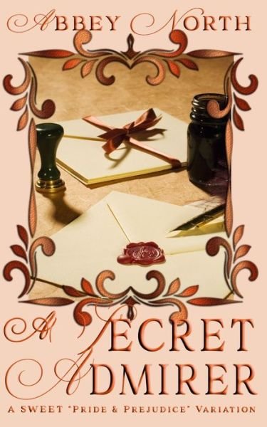 Cover for Abbey North · A Secret Admirer: A Sweet Pride &amp; Prejudice Variation (Paperback Book) (2020)