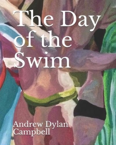 Cover for Andrew Dylan Campbell · The Day of the Swim (Paperback Book) (2020)