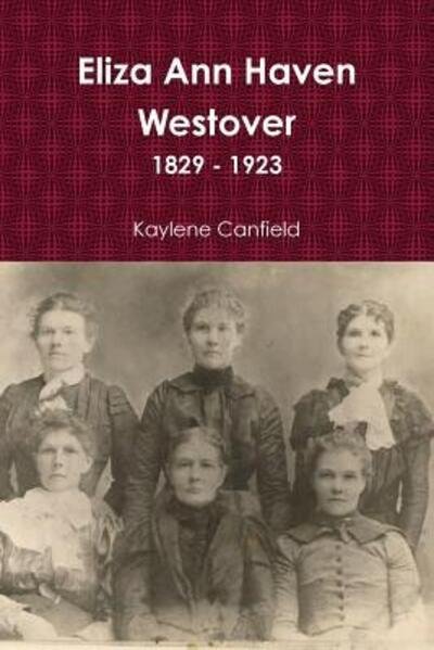Cover for Kaylene Canfield · Eliza Ann Haven Westover (Paperback Book) (2008)