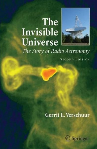 Cover for Gerrit Verschuur · The Invisible Universe: The Story of Radio Astronomy (Paperback Book) [Softcover reprint of hardcover 2nd ed. 2007 edition] (2010)