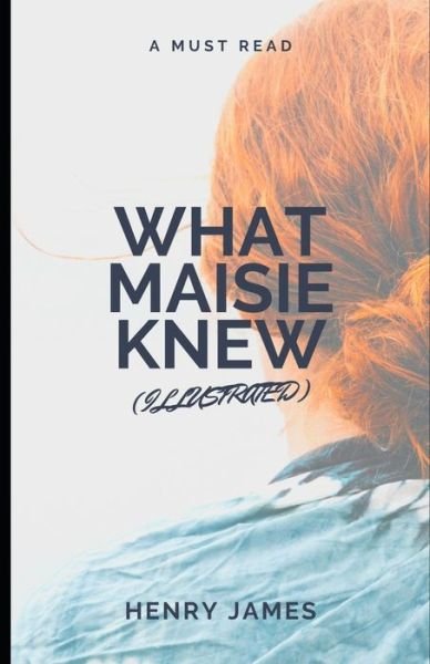 Cover for Henry James · What Maisie Knew (Illustrated) (Paperback Book) (2020)