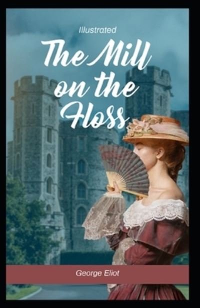 Cover for George Eliot · The Mill on the Floss Illustrated (Paperback Book) (2020)