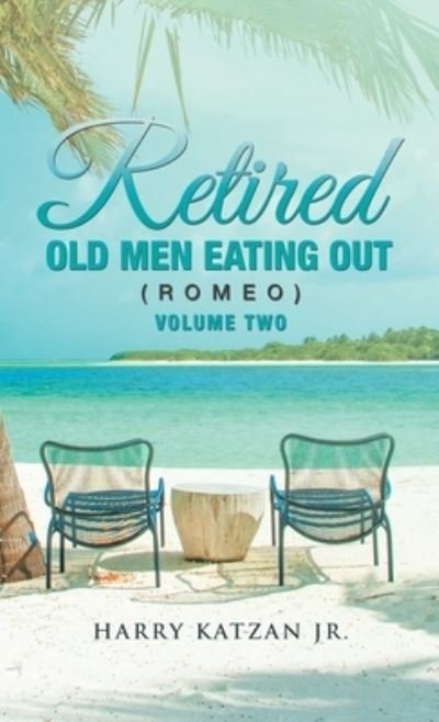Cover for Harry Katzan Jr. · Retired Old Men Eating Out (Romeo) Volume Two (Book) (2023)