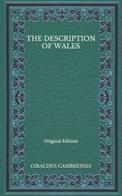 Cover for Giraldus Cambrensis · The Description of Wales - Original Edition (Paperback Book) (2020)