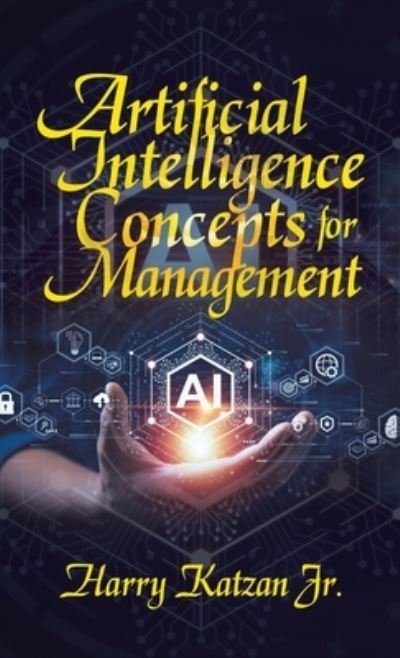 Cover for Harry Katzan Jr. · Artificial Intelligence Concepts for Management (Book) (2023)
