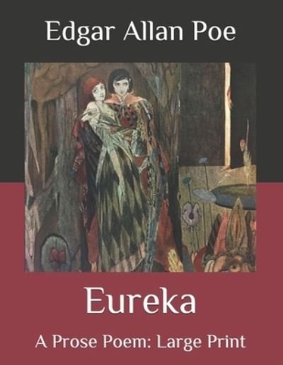 Cover for Edgar Allan Poe · Eureka: A Prose Poem: Large Print (Paperback Book) (2020)