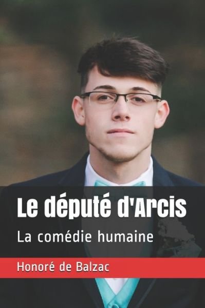 Cover for Honore de Balzac · Le depute d'Arcis (Paperback Book) (2020)