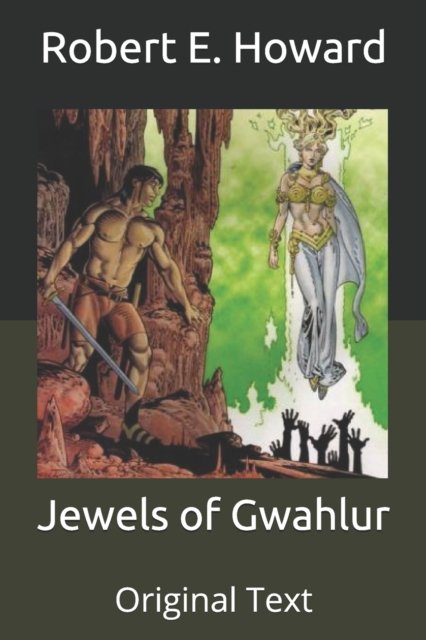 Cover for Howard Robert E. Howard · Jewels of Gwahlur: Original Text (Paperback Book) (2020)