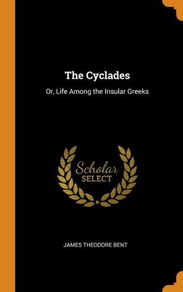 Cover for James Theodore Bent · The Cyclades (Hardcover Book) (2018)