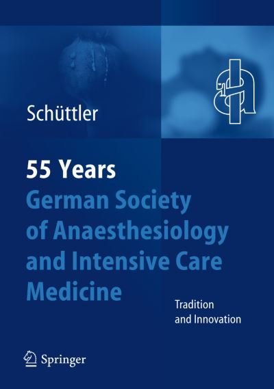 Cover for Jurgen Schuttler · 55th Anniversary of the German Society for Anaesthesiology and Intensive Care (Hardcover Book) (2012)