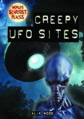 Cover for Alix Wood · Creepy UFO Sites (Paperback Book) (2019)