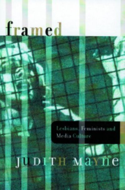 Cover for Judith Mayne · Framed: Lesbians, Feminists, and Media Culture (Paperback Book) (2000)