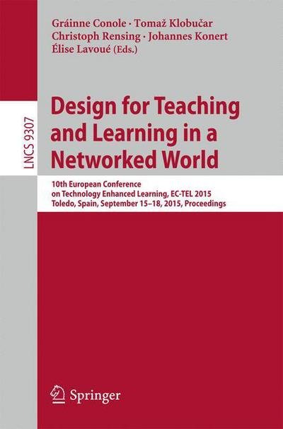 Cover for Design for Teaching and Learning in a Networked World: 10th European Conference on Technology Enhanced Learning, EC-TEL 2015, Toledo, Spain, September 15-18, 2015, Proceedings - Lecture Notes in Computer Science (Paperback Book) [1st ed. 2015 edition] (2015)