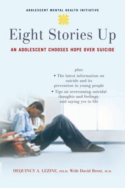 Cover for Lezine · Eight Stories Up: An Adolescent Chooses Hope Over Suicide - Adolescent Mental Health Initiative (Paperback Book) (2008)