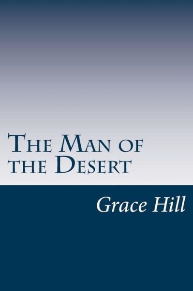 Cover for Grace Livingston Hill · The Man of the Desert (Paperback Book) (2014)