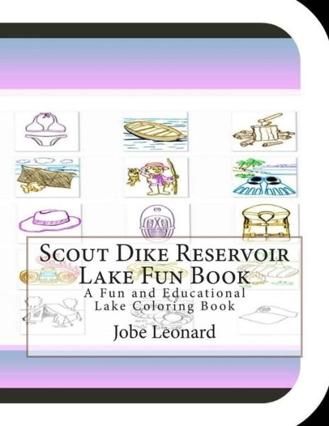 Cover for Jobe Leonard · Scout Dike Reservoir Lake Fun Book: a Fun and Educational Lake Coloring Book (Paperback Book) (2014)