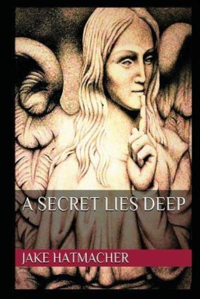 Cover for JAKe Hatmacher · A Secret Lies Deep (Paperback Book) (2017)