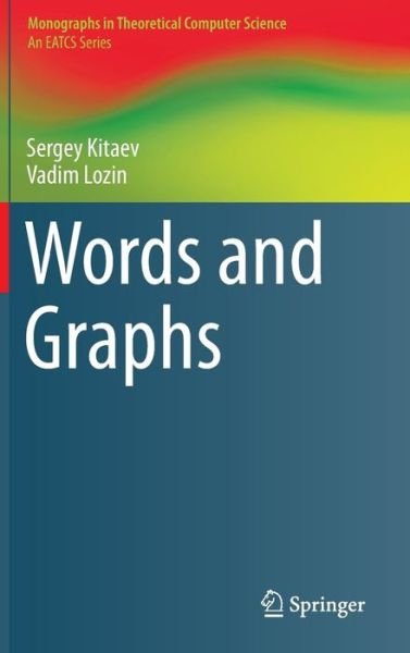 Cover for Sergey Kitaev · Words and Graphs - Monographs in Theoretical Computer Science. An EATCS Series (Hardcover Book) [1st ed. 2015 edition] (2015)