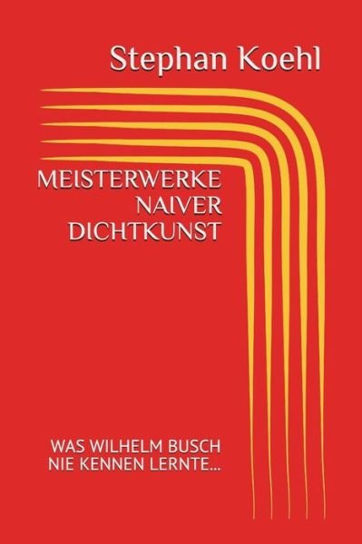 Cover for Stephan Michael Koehl · Meisterwerke Naiver Dichtkunst (Paperback Book) (2018)
