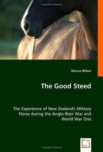 Cover for Marcus Wilson · The Good Steed: the Experience of New Zealand's Military Horse During the Anglo-boer War and World War One (Paperback Book) (2008)