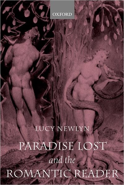 Cover for Newlyn, Lucy (Fellow in English, Fellow in English, St Edmund Hall, Oxford) · Paradise Lost and the Romantic Reader (Paperback Book) (2001)
