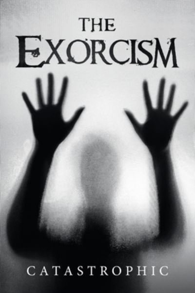 Cover for Catastrophic · The Exorcism (Paperback Book) (2021)