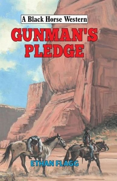 Cover for Ethan Flagg · Gunman's Pledge - A Black Horse Western (Hardcover Book) (2019)