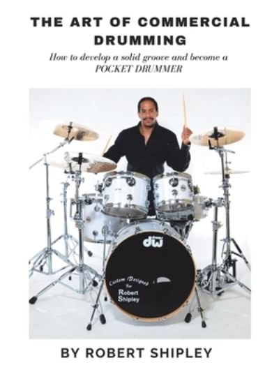Robert Shipley · The Art of Commercial Drumming (Paperback Book) (2020)