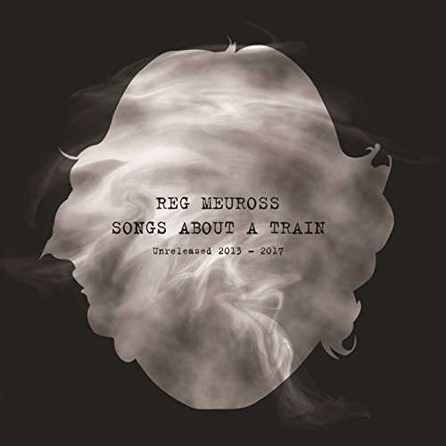 Cover for Reg Meuross · Songs About a Train (CD) (2018)