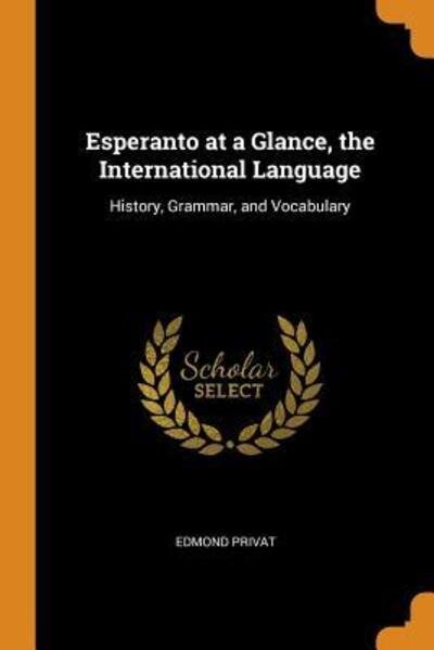 Cover for Edmond Privat · Esperanto at a Glance, the International Language (Paperback Book) (2018)