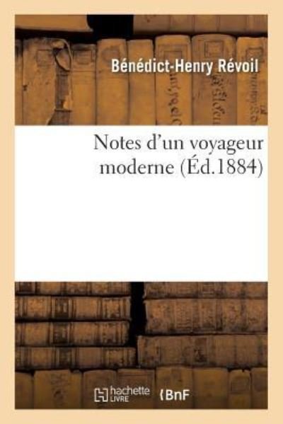 Cover for Bénédict-Henry Révoil · Notes d'Un Voyageur Moderne (Paperback Book) (2018)