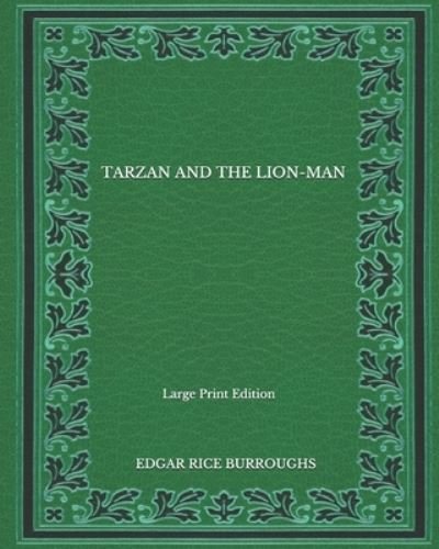Cover for Edgar Rice Burroughs · Tarzan And The Lion-Man - Large Print Edition (Paperback Book) (2020)