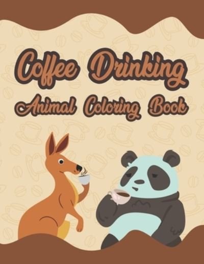 Cover for Famz Publication · Coffee Drinking Animal Coloring Book (Paperback Book) (2020)