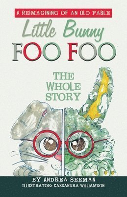 Cover for Andrea Seeman · Little Bunny Foo Foo : the Whole Story (Book) (2024)
