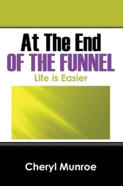 Cover for Cheryl Munroe · At the End of the Funnel (Hardcover Book) (2021)