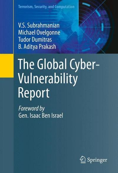 Cover for V.S. Subrahmanian · The Global Cyber-Vulnerability Report - Terrorism, Security, and Computation (Hardcover Book) [1st ed. 2015 edition] (2015)