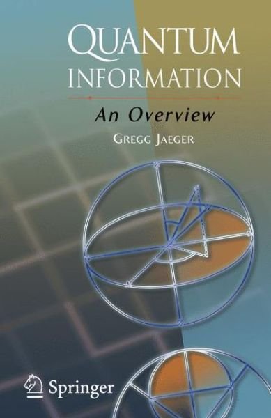 Cover for Gregg Jaeger · Quantum Information: An Overview (Paperback Book) [1st ed. Softcover of orig. ed. 2007 edition] (2010)