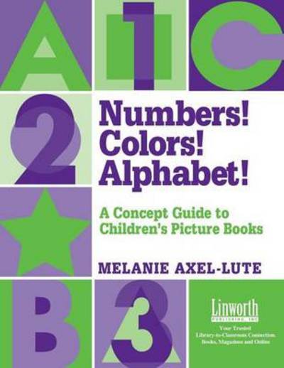 Cover for Melanie Axel Lute · Numbers! Colors! Alphabets!: A Concept Guide to Children's Picture Books (Paperback Book) (2003)