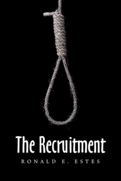 The Recruitment - Ronald E Estes - 图书 - iUniverse - 9781663235589 - 2022年2月8日