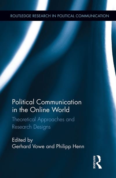 Cover for Political Communication in the Online World: Theoretical Approaches and Research Designs - Routledge Research in Political Communication (Paperback Book) (2021)