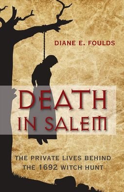 Cover for Diane Foulds · Death in Salem the Private Lives Behind the 1692 Witch Hunt (Hardcover Book) (2021)
